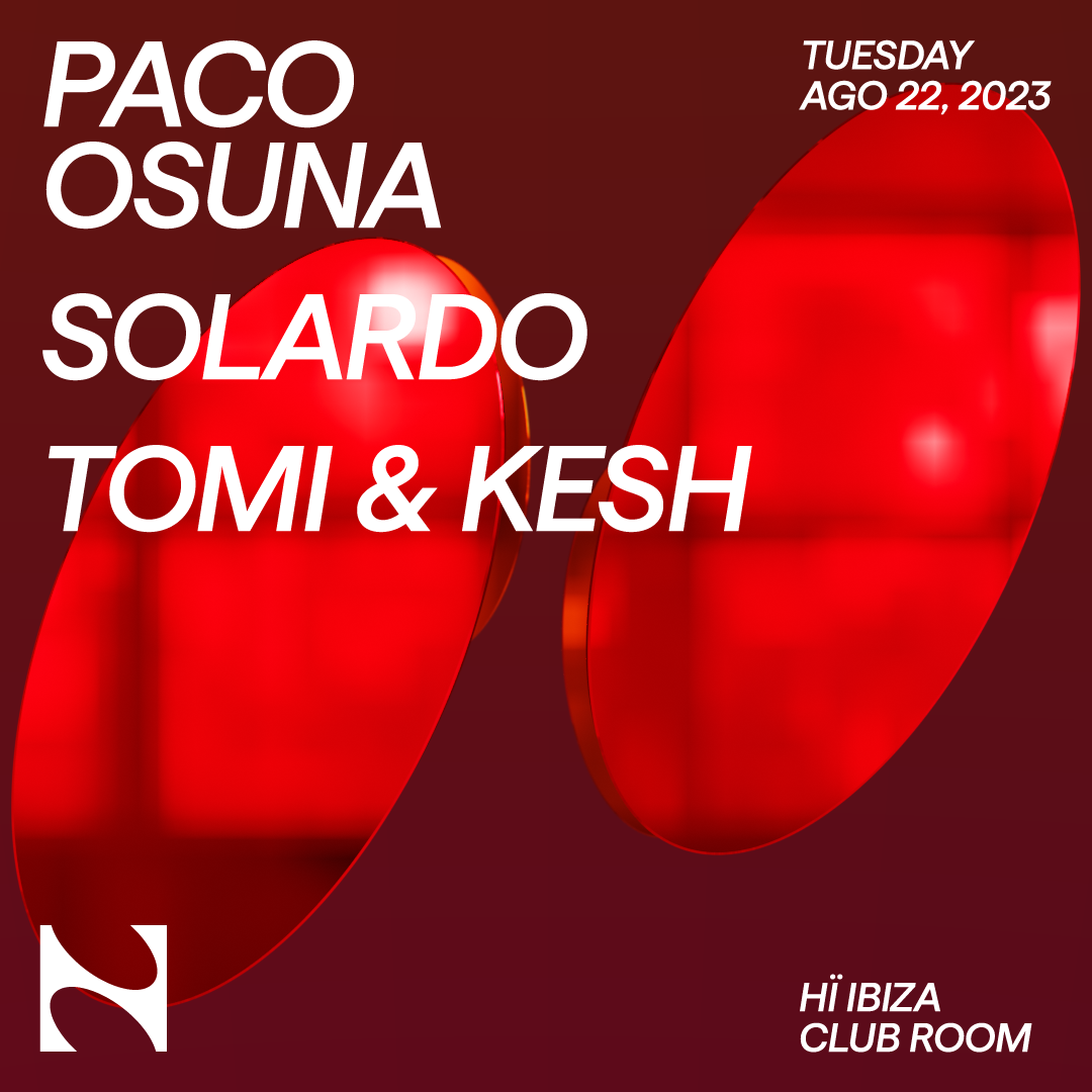 Paco Osuna, Solardo, Tomi&Kesh @ Hï Ibiza Club Room – NOW HERE